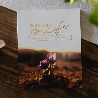From Death to Life- 40 Day Lenten Study